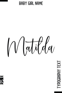 Matilda    -Girl Name Cursive Hand Lettering Typography Vector Template