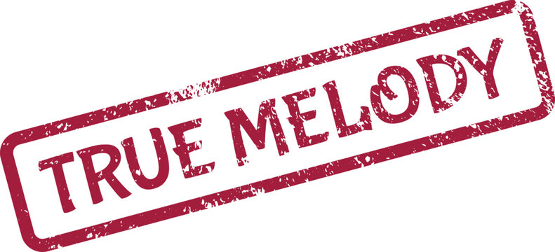 A rustic red rubber stamp mark features the powerful message TRUE MELODY on a clean surface