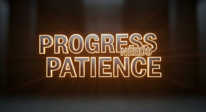 A motivational digital sign displays the message 'Progress Needs Patience' in bold, illuminated letters against a dark background, inspiring perseverance and resilience