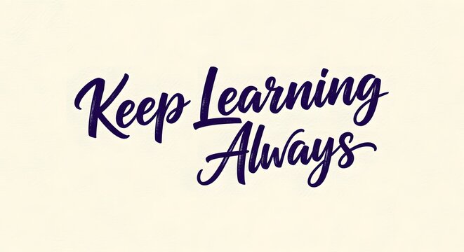 Inspirational quote on a plain background encouraging continuous education and personal growth with the phrase 'Keep Learning Always' in stylish handwritten font