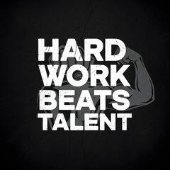 Inspirational quote emphasizing the importance of hard work and perseverance over talent with a bold design and a muscular arm illustration in the background