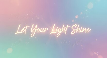Inspirational quote on a colorful pastel background with soft bokeh effects encouraging positivity and self-expression