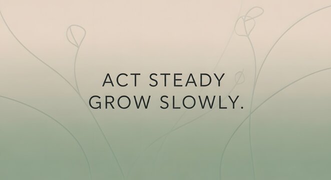 Inspirational quote on personal growth and patience with a subtle background design and calming color palette