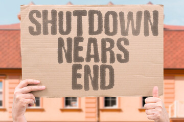 "Shutdown Nears End" Federal impasse shows signs of resolution after forty days. SHUTDOWN. RESOLUTION. GOVERNMENT. BUDGET. CONGRESS.