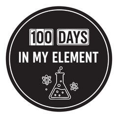 "100 Days In My Element" Science Lab Badge - Chemistry & Education Concept