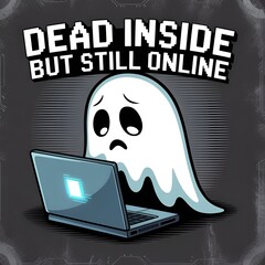 Ghost with laptop: &ldquo;Dead Inside But Still Online