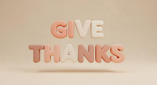 Give Thanks 3D Text Render in Warm Tones for Thanksgiving.