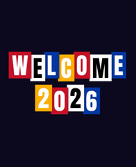 Colorful Welcome 2026 Text illustration on Navy Background
