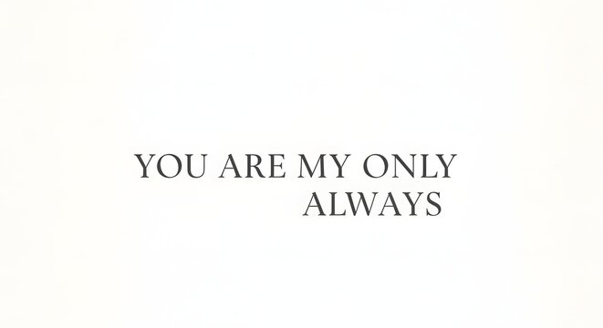 Minimalist white background with centered black text expressing a romantic sentiment about exclusivity and devotion