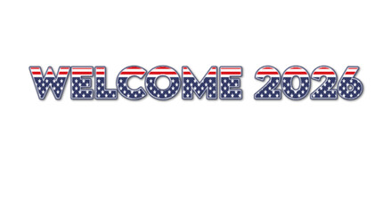 Welcome 2026 USA Flag Text Illustration on White Backgroud