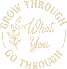 An inspirational circular emblem featuring the empowering phrase Grow Through What You Go Through, accompanied by a delicate sprig illustration.
