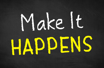Fototapeta premium words of inspiration Make it happens. Inspirational and motivational quotes on blackboard