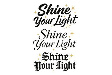 Obraz premium Calligraphy Light Variations. Shine Your Light. Create a calligraphy lettering illustration of the phrase: