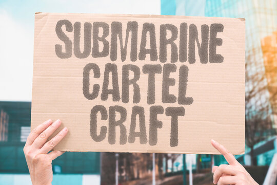 "Submarine Cartel Craft" Subs move contraband. SUB. CARTEL. CRAFT. MOVE. HIDE.