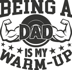 Being a dad is my warm up typography design isolated on white background