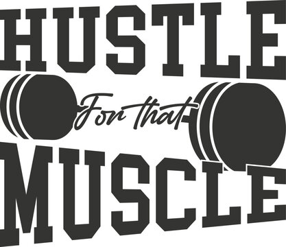 Hustle for that muscle gym motivation quote isolated on white background