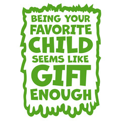Being Your Favorite Child Seems Like Gift Enough