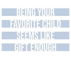 Being Your Favorite Child Seems Like Gift Enough
