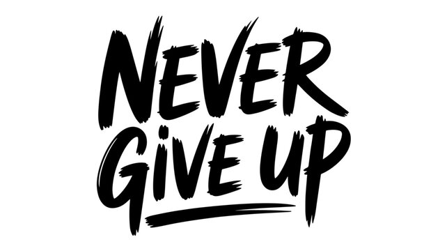 Never give up motivational phrase hand lettering typography design vector illustration for posters and prints