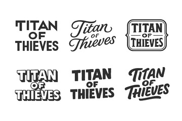Creative Lettering Variations. Titan of Thieves. Set lettering. harmonious lettering variations of the same emblematic concept (Abstract geometric letterforms,