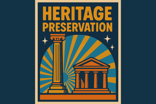 Heritage Preservation Poster. Retro Poster ? "Heritage Preservation" in bold rounded font, poster layout with radiating column and monument lines, halftone