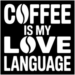 Coffee is my love language text t-shirt vector design