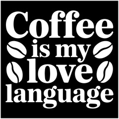 Coffee is my love language text t-shirt vector design