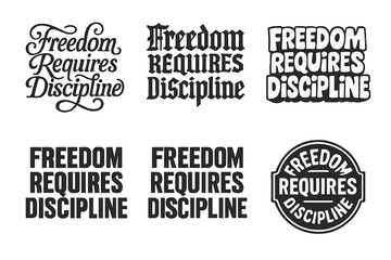 Fototapeta premium Diverse Lettering Styles Grid. Freedom Requires Discipline. Set lettering. harmonious lettering variations of the same emblematic concept, each with different