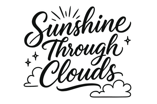 Sunshine Brush Script. Script Hand-Lettering ? "Sunshine Through Clouds" in flowing brush script, semi-cursive with fluid strokes, slight upward tilt to convey