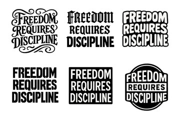 Fototapeta premium Creative Lettering Styles. Freedom Requires Discipline. Set lettering. harmonious lettering variations of the same emblematic concept, each with different