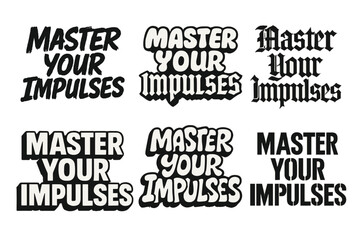 Fototapeta premium Harmonious Lettering Variations. Master Your Impulses. Set lettering. harmonious lettering variations of the same emblematic concept, each with different