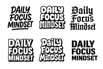 Lettering Styles Showcase. Daily Focus Mindset. Set lettering. harmonious lettering variations of the same emblematic concept, each with different artistic