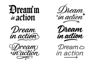 Dream in Action. Dream in action. Create a calligraphy lettering illustration of the phrase: Dream in action.