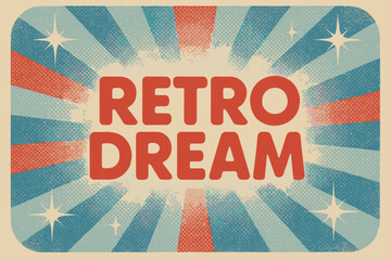Retro Winter Nostalgia. Retro Dream ? Retro Poster: rounded vintage font centered within halftone rays; paper