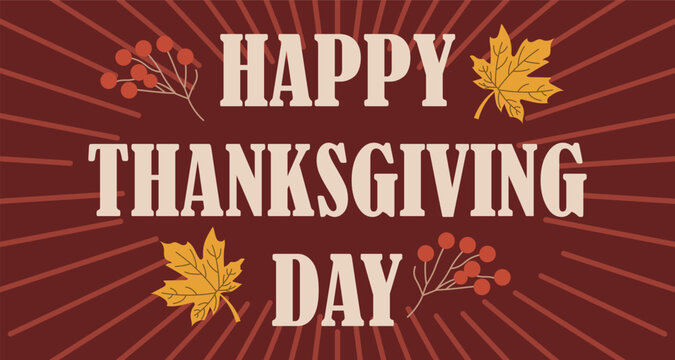 Happy Thanksgiving Day festive greeting card with autumn leaves, berries, vintage sunburst background and bold cream typography