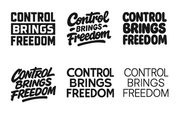 Fototapeta premium Diverse Lettering Styles. Control Brings Freedom. Set lettering. harmonious lettering variations of the same emblematic concept, each with different artistic