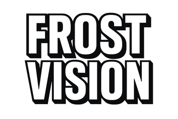 Frost Vision Typography. Frost Vision ? Bold Block Lettering: bold uppercase with thick outlines and subtle 3D