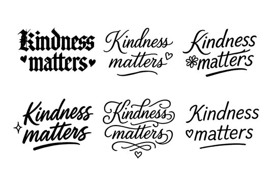 Kindness Calligraphy Styles. Kindness matters. Create a calligraphy lettering illustration of the phrase: