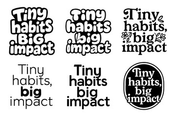Obraz premium Tiny Habits Variation. Tiny habits, big impact. Set lettering. harmonious lettering variations of the same emblematic concept, each with different artistic