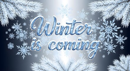 Winter is coming frosty snowflakes and pine branches