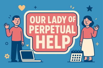 Bold Banner Celebration. Our Lady of Perpetual Help banner, flat vector illustration, bold oversized text inside sticker outline, cartoon characters standing