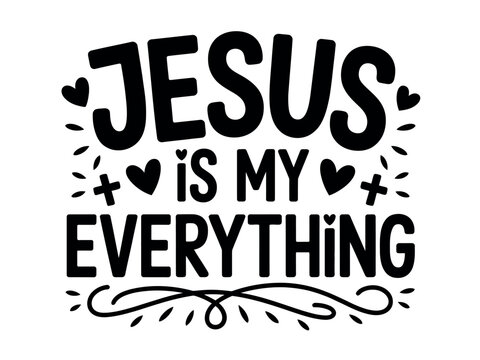 The powerful message "Jesus is my everything" is displayed in bold lettering with decorative elements.