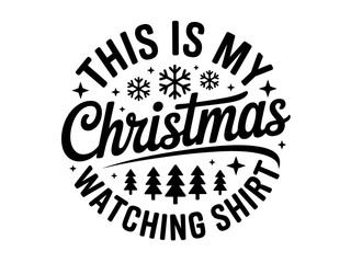 Fototapeta premium This is my Christmas watching shirt, a festive holiday slogan with snowflakes and trees.