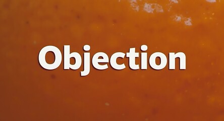 Bold 'Objection' text on a textured orange background emphasizes disagreement and challenges