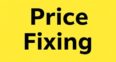 Bold black text 'Price Fixing' on a vibrant yellow background, conveying a strong warning.