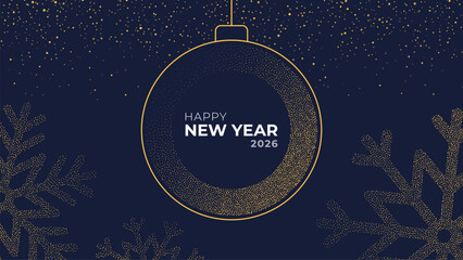 Happy New Year 2026 text inside gold Christmas ball with snowflakes and falling glitter on dark blue background for greeting card.