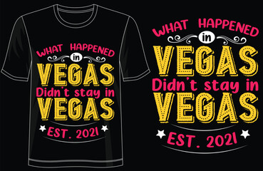 What Happened in Vegas Dont Stay in Vegas EST. 2021 Funny Typography T-Shirt Design, Party Quote Tee, Vegas Trip Shirt, Vacation Humor Gift, Trendy Travel T-Shirt