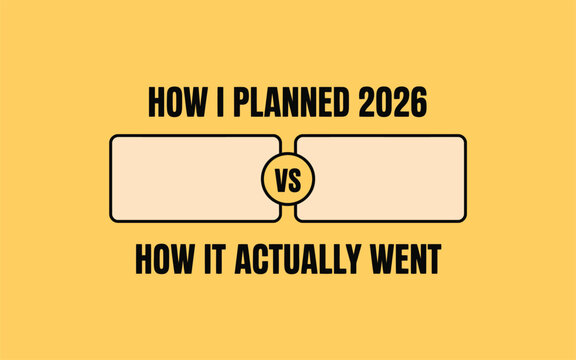How I Planned 2026 vs. How It Actually Went - A Visual Comparison Template