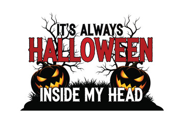 It's Always Halloween Inside My Head text with Jack O Lanterns and bare trees saying
