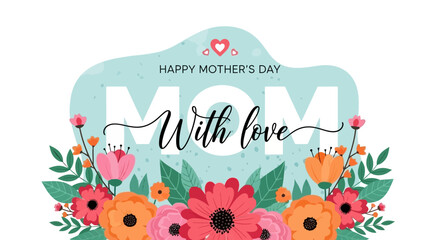 Happy Mother's Day A Colorful Floral Celebration of Love and Appreciation for Mom